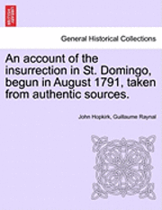 bokomslag An Account of the Insurrection in St. Domingo, Begun in August 1791, Taken from Authentic Sources.