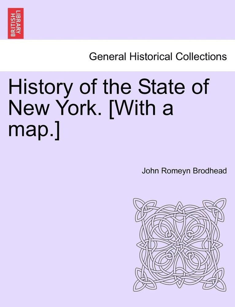 John Romeyn Brodhead - History of the State of New York. [With a map.], Häftad