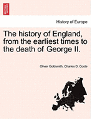 bokomslag The History of England, from the Earliest Times to the Death of George II.