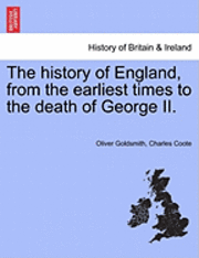 The History of England, from the Earliest Times to the Death of George II. Vol. III. the Eleventh Edition, Corrected.