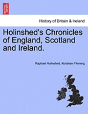 bokomslag Holinshed's Chronicles of England, Scotland and Ireland. VOL. I