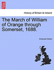 Emanuel Green - March of William of Orange Through Somerset, 1688., Häftad