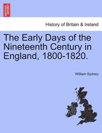 bokomslag The Early Days of the Nineteenth Century in England, 1800-1820.