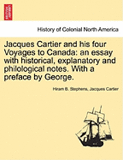 Hiram B Stephens, Jacques Cartier - Jacques Cartier and His Four Voyages to Canada, Häftad