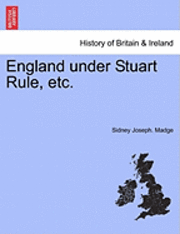bokomslag England Under Stuart Rule, Etc.