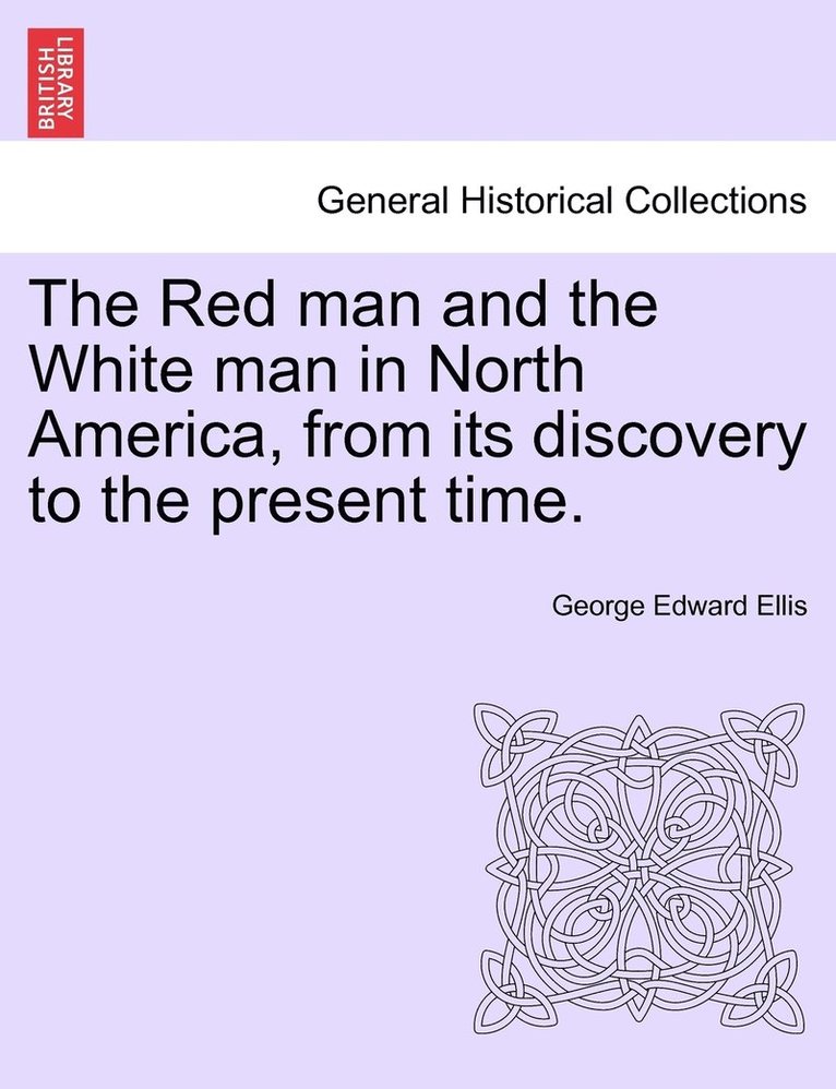 The Red man and the White man in North America, from its discovery to the present time. 1