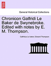 bokomslag Chronicon Galfridi Le Baker de Swynebroke. Edited with Notes by E. M. Thompson.