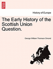 bokomslag The Early History of the Scottish Union Question.