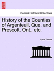 bokomslag History of the Counties of Argenteuil, Que. and Prescott, Ont., etc.