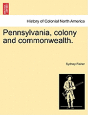 Pennsylvania, Colony and Commonwealth. 1