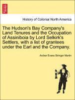 bokomslag The Hudson's Bay Company's Land Tenures and the Occupation of Assiniboia by Lord Selkirk's Settlers, with a List of Grantees Under the Earl and the Company.