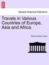 bokomslag Travels in Various Countries of Europe, Asia and Africa.