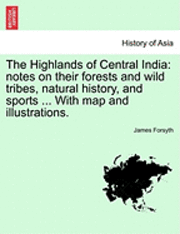 James Forsyth - Highlands of Central India, Häftad