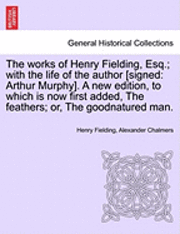 Works of Henry Fielding, Esq.; With the Life of the Author [Signed 1