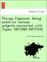 bokomslag Things Japanese, being notes on various subjects connected with Japan. SECOND EDITION