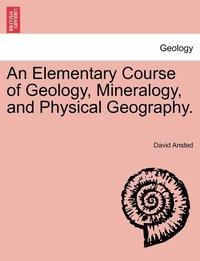 bokomslag Elementary Course of Geology, Mineralogy, and Physical Geography.