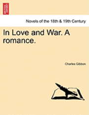 bokomslag In Love and War. a Romance.