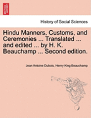 bokomslag Hindu Manners, Customs, and Ceremonies ... Translated ... and edited ... by H. K. Beauchamp ... Second edition.