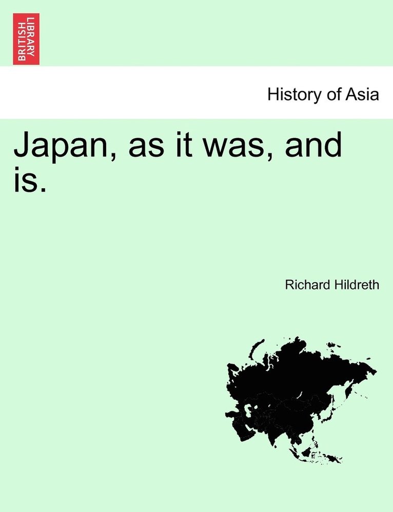 Japan, as it was, and is. 1