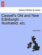Cassell's Old and New Edinburgh: ... Illustrated, Etc.