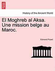 El Moghreb Al Aksa. Une Mission Belge Au Maroc. 1