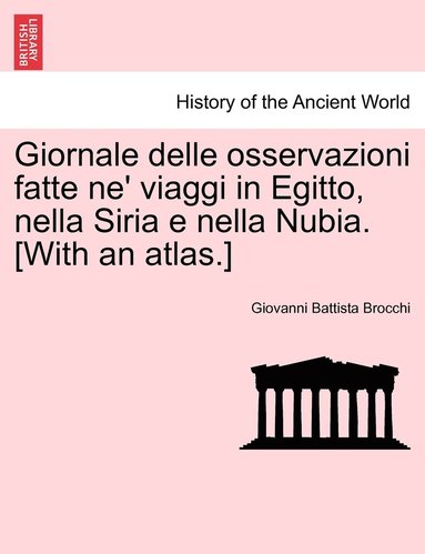 bokomslag Giornale delle osservazioni fatte ne' viaggi in Egitto, nella Siria e nella Nubia. [With an atlas.] VOLUME III