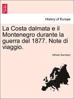 bokomslag Costa Dalmata E Il Montenegro Durante La Guerra del 1877. Note Di Viaggio.