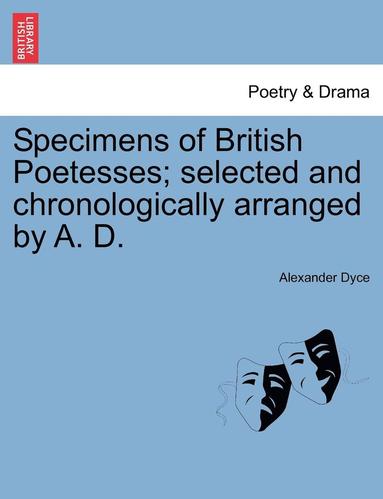 bokomslag Specimens of British Poetesses; Selected and Chronologically Arranged by A. D.