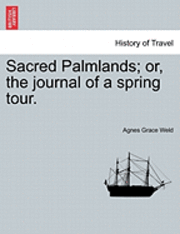 bokomslag Sacred Palmlands; Or, the Journal of a Spring Tour.