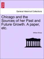 bokomslag Chicago and the Sources of Her Past and Future Growth. a Paper, Etc.