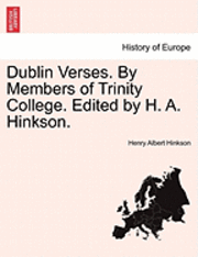 bokomslag Dublin Verses. by Members of Trinity College. Edited by H. A. Hinkson.