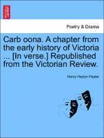 bokomslag Carb Oona. a Chapter from the Early History of Victoria ... [in Verse.] Republished from the Victorian Review.