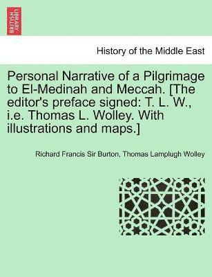Personal Narrative of a Pilgrimage to El-Medinah and Meccah. [The editor's preface signed 1