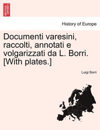 bokomslag Documenti varesini, raccolti, annotati e volgarizzati da L. Borri. [With plates.]