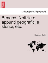 bokomslag Benaco. Notizie e appunti geografici e storici, etc.