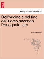 bokomslag Dell'origine E del Fine Dell'uomo Secondo L'Etnografia, Etc.