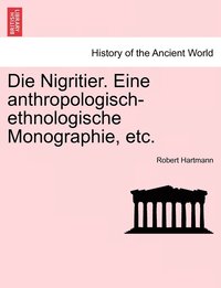 bokomslag Die Nigritier. Eine anthropologisch-ethnologische Monographie, etc.