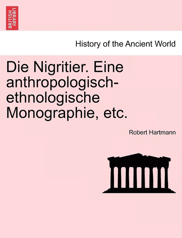 Die Nigritier. Eine anthropologisch-ethnologische Monographie, etc. 1