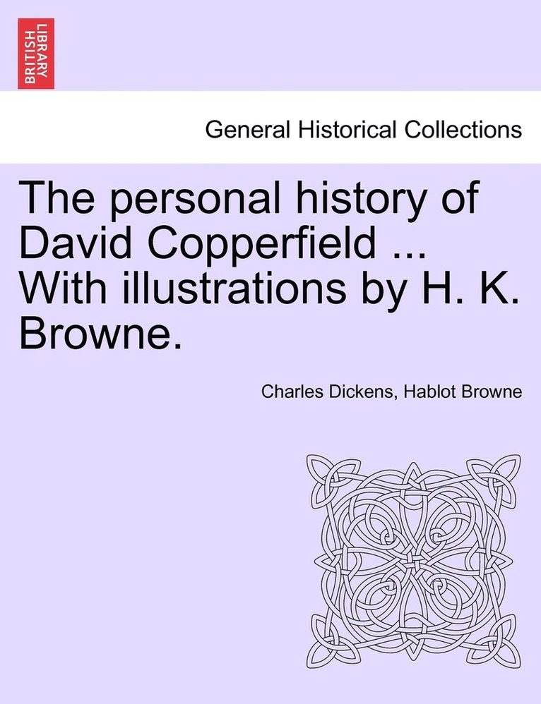 The personal history of David Copperfield ... With illustrations by H. K. Browne. 1