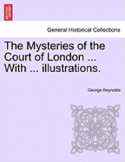 George Reynolds - The Mysteries of the Court of London ... with ... Illustrations. Vol.IV, Häftad