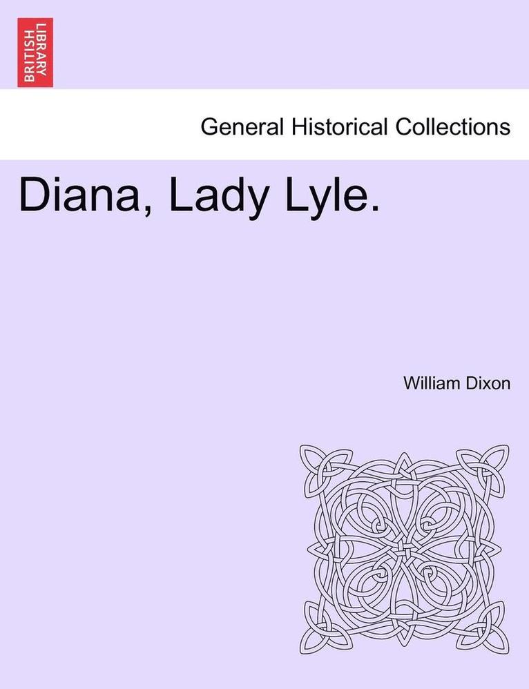 William Hepworth Dixon, William Dixon - Diana, Lady Lyle., Häftad