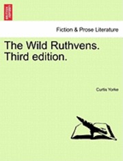 Curtis Yorke - The Wild Ruthvens. Third Edition., Häftad