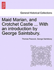 bokomslag Maid Marian, and Crotchet Castle ... with an Introduction by George Saintsbury.