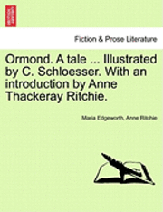 bokomslag Ormond. a Tale ... Illustrated by C. Schloesser. with an Introduction by Anne Thackeray Ritchie.