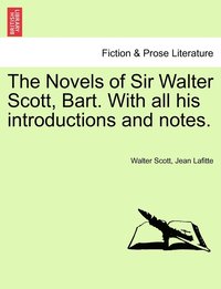 bokomslag Novels of Sir Walter Scott, Bart. with All His Introductions and Notes.