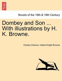bokomslag Dombey and Son ... with Illustrations by H. K. Browne.