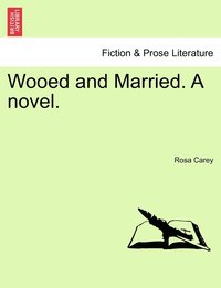 bokomslag Wooed and Married. A novel.
