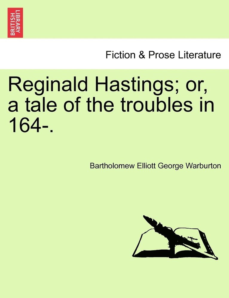 Reginald Hastings; or, a tale of the troubles in 164-. 1