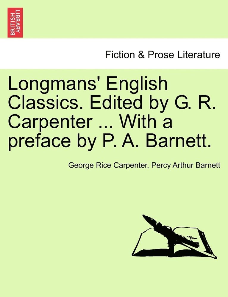 Longmans' English Classics. Edited by G. R. Carpenter ... With a preface by P. A. Barnett. 1