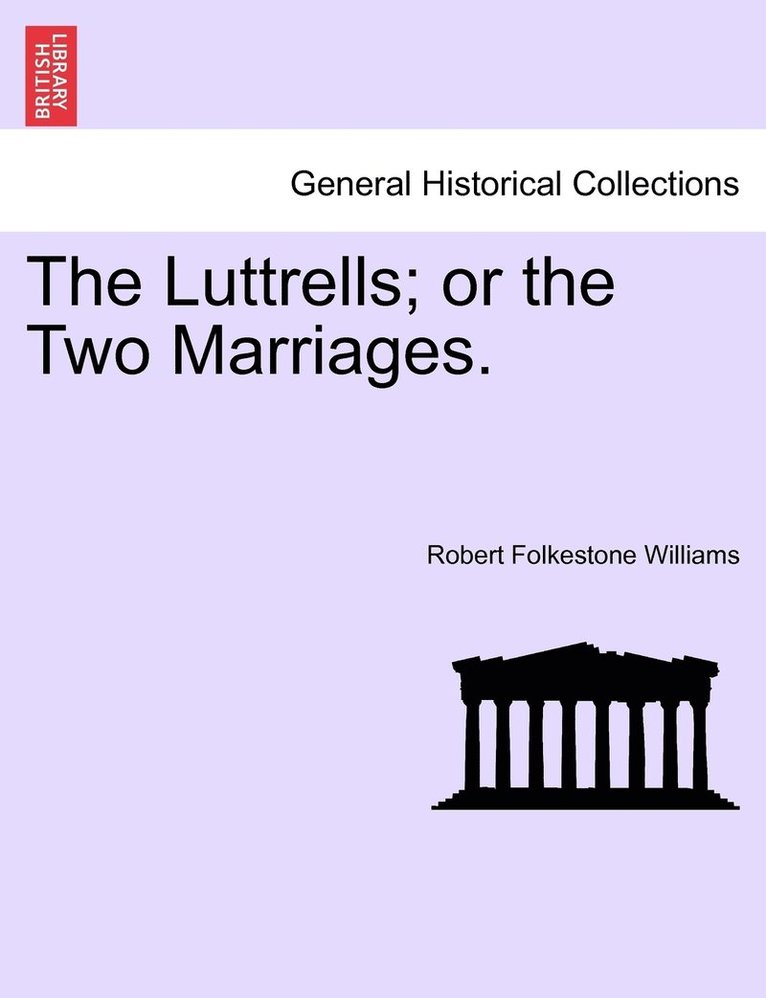 Robert Folkestone Williams - Luttrells; or the Two Marriages., Häftad
